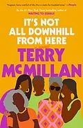 E-Book (epub) It's Not All Downhill From Here von Terry McMillan