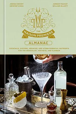 E-Book (epub) The Maison Premiere Almanac von Joshua Boissy, Krystof Zizka, Jordan Mackay