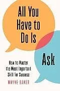 Fester Einband All You Have to Do Is Ask von Wayne Baker