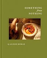 Fester Einband Something from Nothing: A Cookbook von Alison Roman