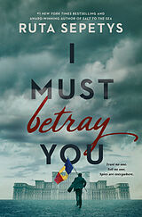 Couverture cartonnée I Must Betray You de Ruta Sepetys