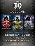 E-Book (epub) The DC Icons Series von Leigh Bardugo, Marie Lu, Sarah J. Maas