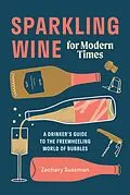E-Book (epub) Sparkling Wine for Modern Times von Zachary Sussman, Editors of PUNCH
