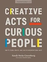 Kartonierter Einband Creative Acts for Curious People von Sarah Stein Greenberg, Stanford d.school, David M. Kelley