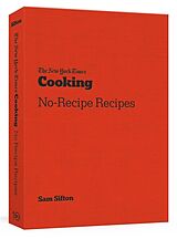 Livre Relié The New York Times Cooking No-Recipe Recipes de Sam Sifton