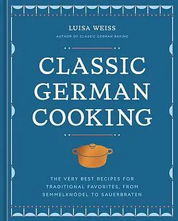 E-Book (epub) Classic German Cooking von Luisa Weiss