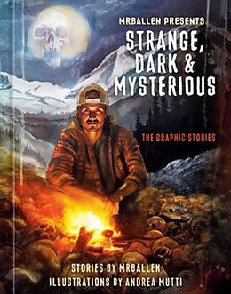 Livre Relié MrBallen Presents: Strange, Dark & Mysterious de MrBallen, Andrea Mutti, Robert Venditti