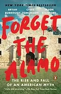 E-Book (epub) Forget the Alamo von Bryan Burrough, Chris Tomlinson, Jason Stanford