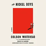 Audio CD (CD/SACD) The Nickel Boys (Winner 2020 Pulitzer Prize for Fiction) von Colson Whitehead, JD Jackson, Colson Whitehead