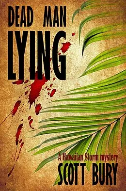 E-Book (epub) Dead Man Lying (Hawaiian Storm, #3) von Scott Bury