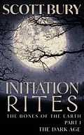 E-Book (epub) Initiation Rites (The Dark Age, #0.5) von Scott Bury
