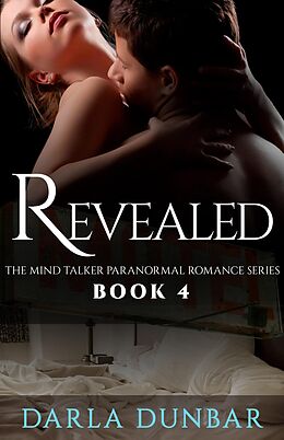 E-Book (epub) Revealed (The Mind Talker Paranormal Romance Series, #4) von Darla Dunbar