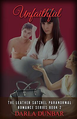 E-Book (epub) Unfaithful (The Leather Satchel Paranormal Romance Series, #2) von Darla Dunbar