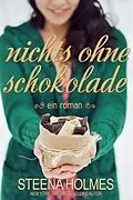 E-Book (epub) nichts ohne Schokolade von Steena Holmes
