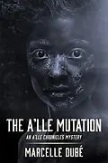 E-Book (epub) The A'lle Mutation (The A'lle Chronicles Mystery series, #2) von Marcelle Dube