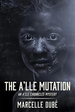 E-Book (epub) The A'lle Mutation (The A'lle Chronicles Mystery series, #2) von Marcelle Dube