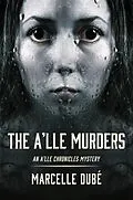 E-Book (epub) The A'lle Murders (The A'lle Chronicles Mystery series, #1) von Marcelle Dube