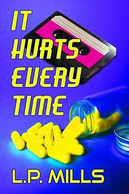 E-Book (epub) It Hurts Every Time von L. P. Mills