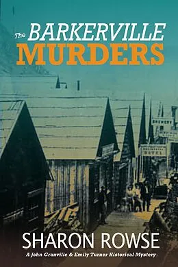 E-Book (epub) The Barkerville Murders (John Granville & Emily Turner Historical Mystery Series, #8) von Sharon Rowse