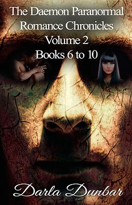 E-Book (epub) The Daemon Paranormal Romance Chronicles - Volume 2, Books 6 to 10 von Darla Dunbar