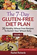 E-Book (epub) The 7-Day Gluten-Free Diet Plan: 35 Healthy Wheat Free Recipes To Banish Your Wheat Belly - Volume 1 von Rachel Richards