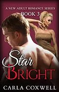 E-Book (epub) Star Bright - Book 3 (Star Bright New Adult Romance Series, #3) von Carla Coxwell