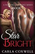 E-Book (epub) Star Bright - Book 4 (Star Bright New Adult Romance Series, #4) von Carla Coxwell