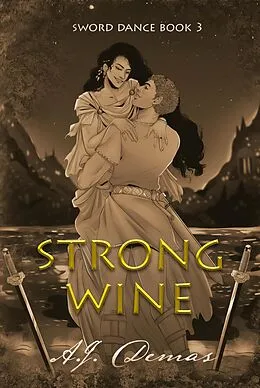 E-Book (epub) Strong Wine (Sword Dance, #3) von A. J. Demas