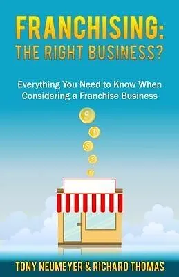 E-Book (epub) Franchising: The Right Business Choice? von Tony Neumeyer, Richard Thomas