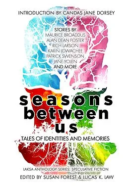E-Book (epub) Seasons Between Us: Tales of Identities and Memories (Laksa Anthology Series: Speculative Fiction) von Alan Dean Foster, Y. M. Pang, Liz Westbrook-Trenholm