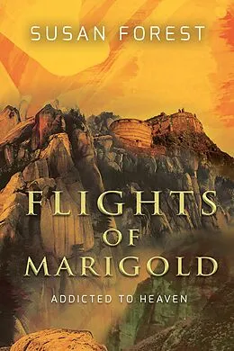 E-Book (epub) Flights of Marigold (Addicted to Heaven) von Susan Forest