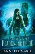 Kartonierter Einband The Unbreakable Bladesong Druid von Annette Marie