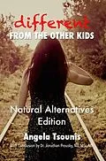 E-Book (epub) Different From the Other Kids - Natural Alternatives Edition von Angela Tsounis