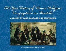 E-Book (pdf) 175-Year History of Women Religious Congregations in Manitoba von Tetreault Dora Tetreault