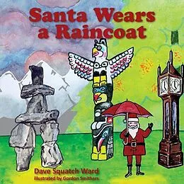 E-Book (epub) Santa Wears a Raincoat von Dave Squatch Ward