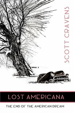 E-Book (epub) Lost Americana: The End of the American Dream von Scott Cravens