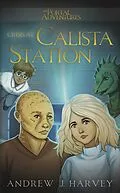 E-Book (epub) Crisis at Calista Station (The Portal Adventures, #2) von Andrew J. Harvey