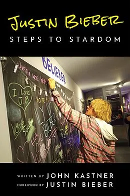 E-Book (epub) Justin Bieber: Steps to Stardom von John Kastner