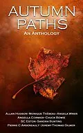 E-Book (epub) Autumn Paths (An Anthology, #1) von Allan Hudson, Chuck Bowie, Angela Wren
