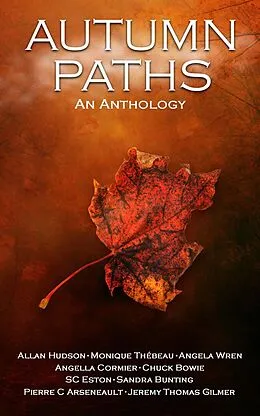 E-Book (epub) Autumn Paths (An Anthology, #1) von Allan Hudson, Chuck Bowie, Angela Wren