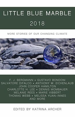 E-Book (epub) Little Blue Marble 2018: More Stories of Our Changing Climate von F. J. Bergmann, Dennis Mombauer, Melanie Rees