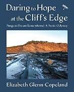 Kartonierter Einband Daring to Hope at the Cliff's Edge von Elizabeth Glenn-Copeland