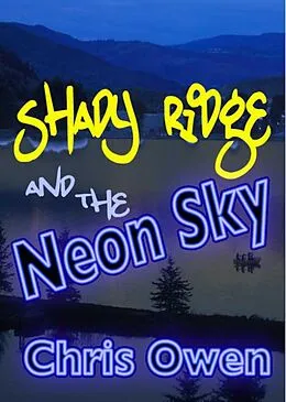 E-Book (epub) Shady Ridge and the Neon Sky von Chris Owen
