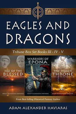 E-Book (epub) Eagles and Dragons Tribune Box Set von Adam Alexander Haviaras