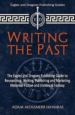 E-Book (epub) Writing the Past von Adam Alexander Haviaras