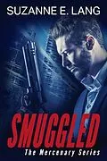E-Book (epub) Smuggled (The Mercenary Series) von Suzanne E. Lang