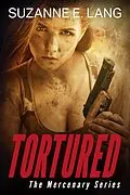 E-Book (epub) Tortured (The Mercenary Series, #2) von Suzanne E. Lang