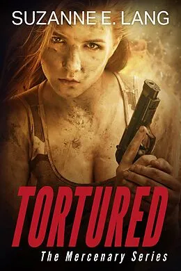 E-Book (epub) Tortured (The Mercenary Series, #2) von Suzanne E. Lang
