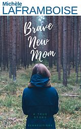 eBook (epub) Brave new Mom de Michèle Laframboise