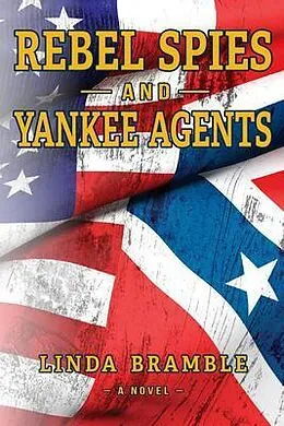 E-Book (epub) REBEL SPIES and YANKEE AGENTS von Linda Bramble